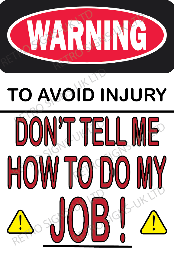 WARNING DONT TELL ME HOW TO DO MY JOB