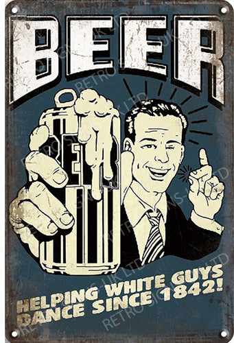 Beer helping white guys dance 20x30cm metal sign