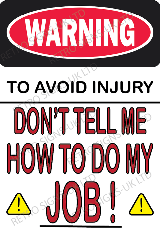 WARNING DONT TELL ME HOW TO DO MY JOB