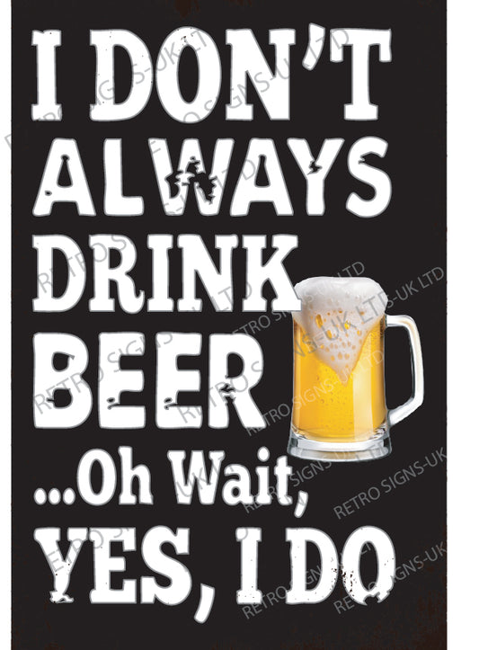 I don't always drink beer