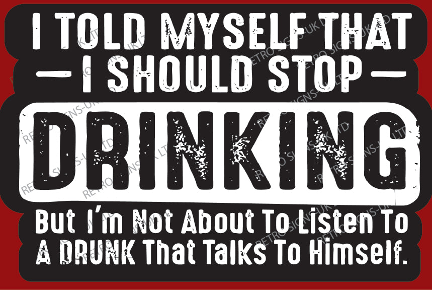 I told myself that I should stop drinking
